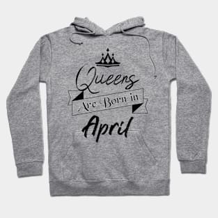 Gift for Women - Queens are Born in April Hoodie